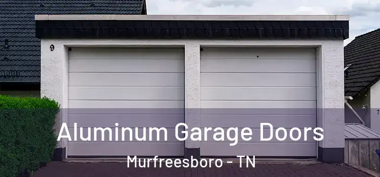  Aluminum Garage Doors Murfreesboro - TN