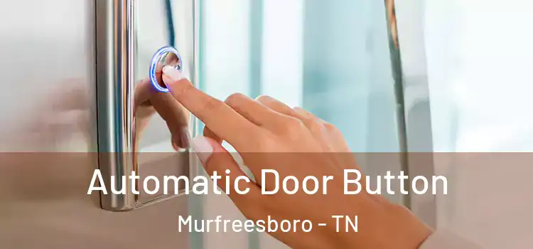  Automatic Door Button Murfreesboro - TN