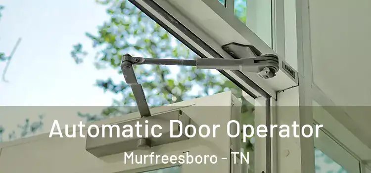  Automatic Door Operator Murfreesboro - TN