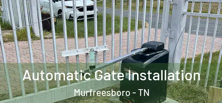  Automatic Gate Installation Murfreesboro - TN