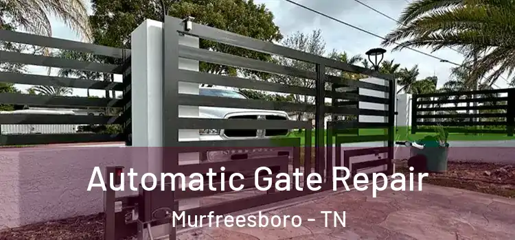  Automatic Gate Repair Murfreesboro - TN
