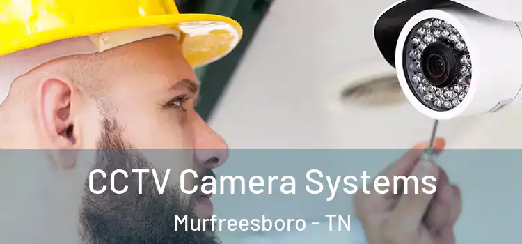  CCTV Camera Systems Murfreesboro - TN