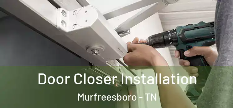 Door Closer Installation Murfreesboro - TN