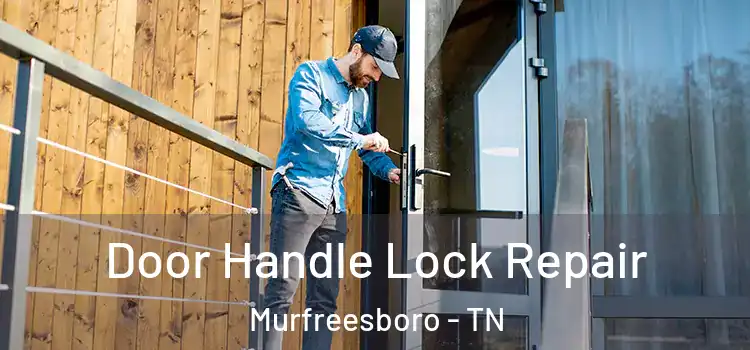 Door Handle Lock Repair Murfreesboro - TN