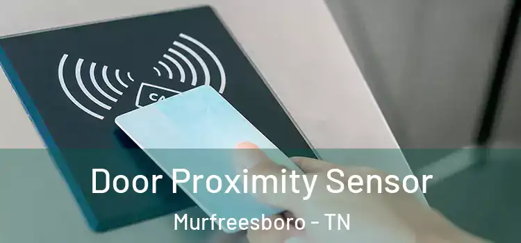  Door Proximity Sensor Murfreesboro - TN
