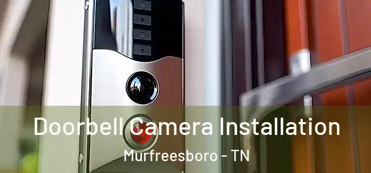  Doorbell Camera Installation Murfreesboro - TN