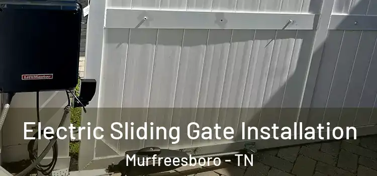  Electric Sliding Gate Installation Murfreesboro - TN