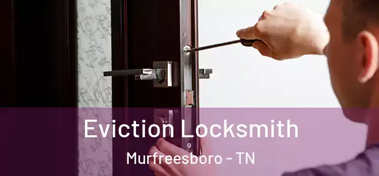  Eviction Locksmith Murfreesboro - TN