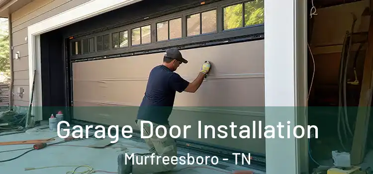  Garage Door Installation Murfreesboro - TN