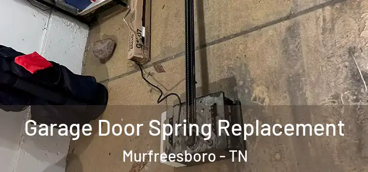  Garage Door Spring Replacement Murfreesboro - TN