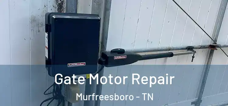  Gate Motor Repair Murfreesboro - TN