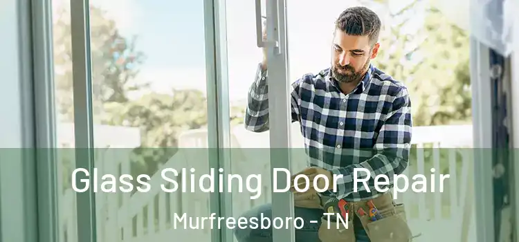  Glass Sliding Door Repair Murfreesboro - TN