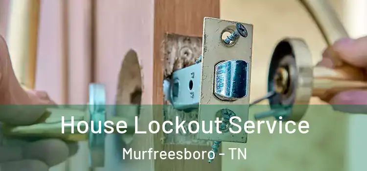  House Lockout Service Murfreesboro - TN