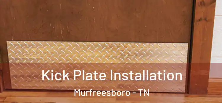  Kick Plate Installation Murfreesboro - TN