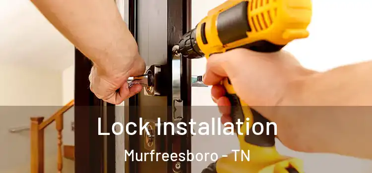  Lock Installation Murfreesboro - TN
