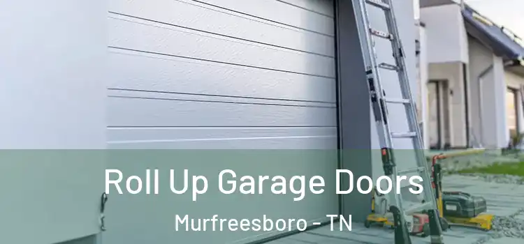  Roll Up Garage Doors Murfreesboro - TN