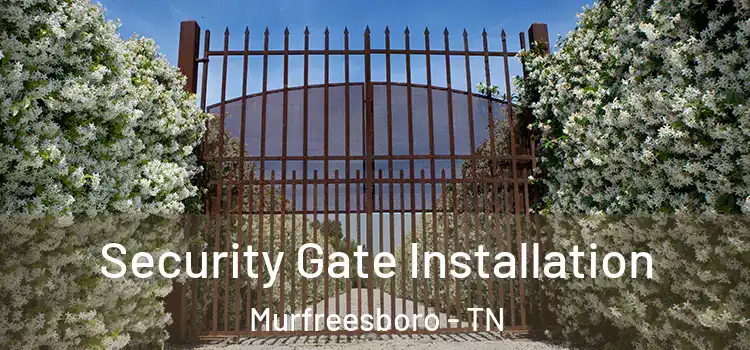  Security Gate Installation Murfreesboro - TN