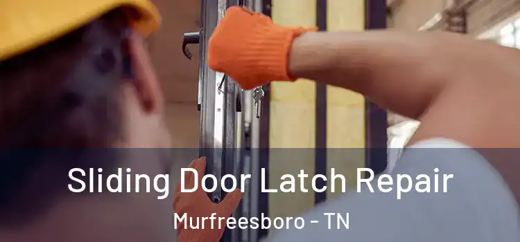 Sliding Door Latch Repair Murfreesboro - TN