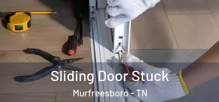  Sliding Door Stuck Murfreesboro - TN