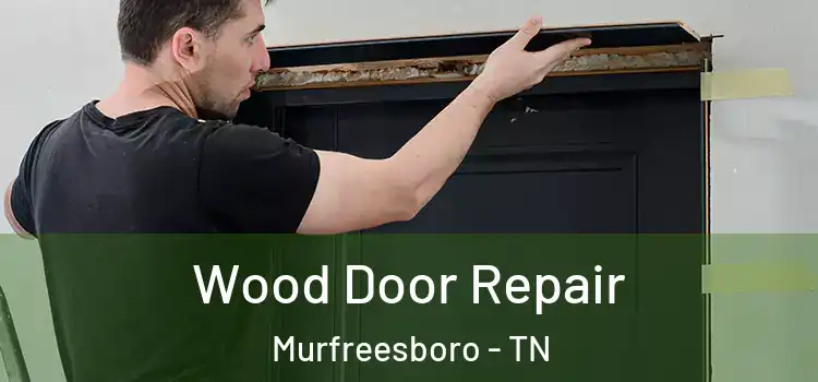  Wood Door Repair Murfreesboro - TN